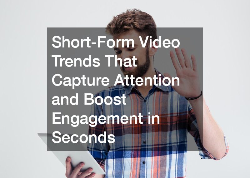 Short-Form Video Trends That Capture Attention and Boost Engagement in Seconds